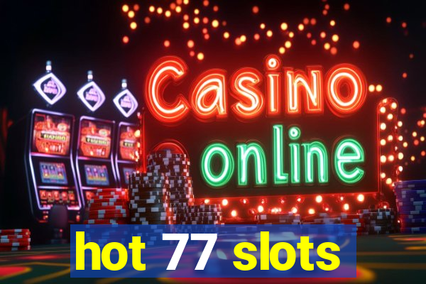 hot 77 slots