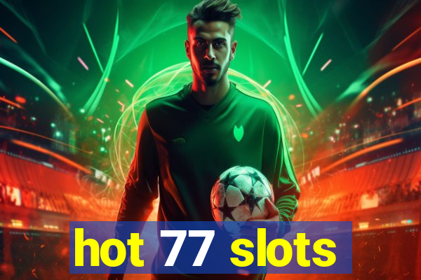 hot 77 slots