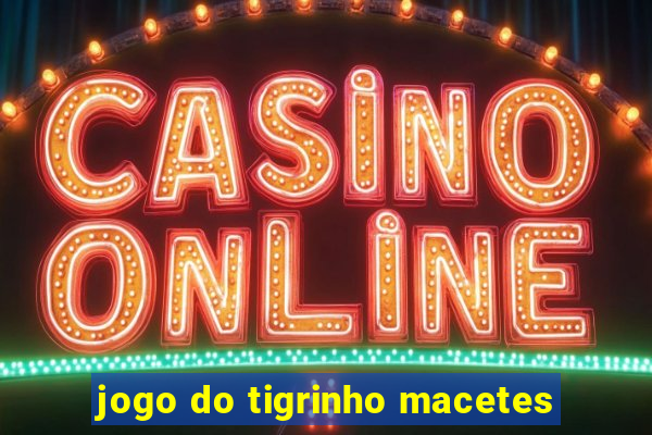 jogo do tigrinho macetes