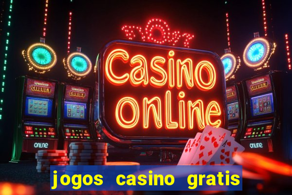 jogos casino gratis slots machines