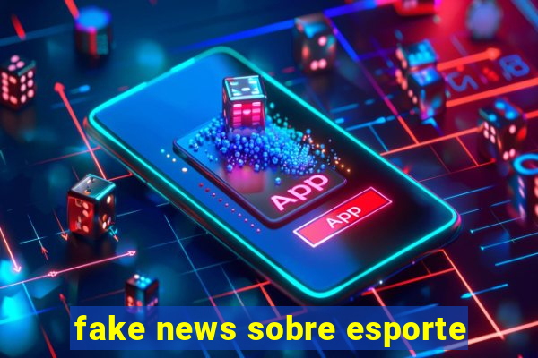 fake news sobre esporte