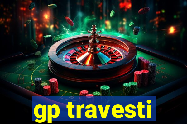 gp travesti