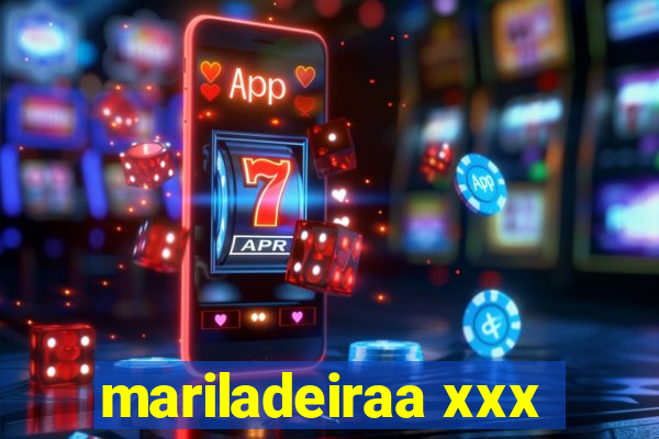 mariladeiraa xxx