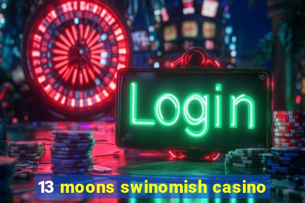 13 moons swinomish casino