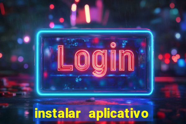 instalar aplicativo estrela bet