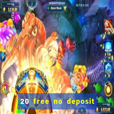 20 free no deposit casino keep winnings