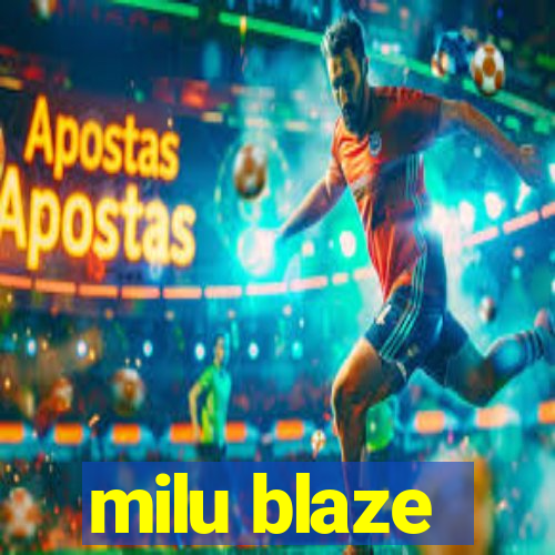 milu blaze