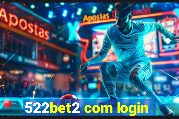 522bet2 com login