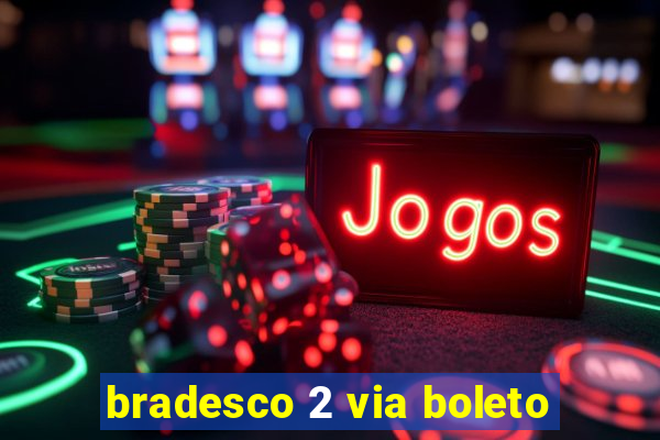 bradesco 2 via boleto