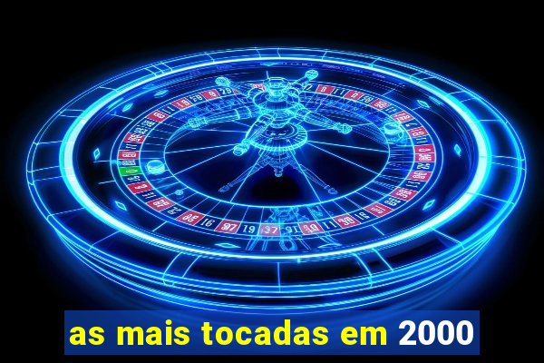 as mais tocadas em 2000