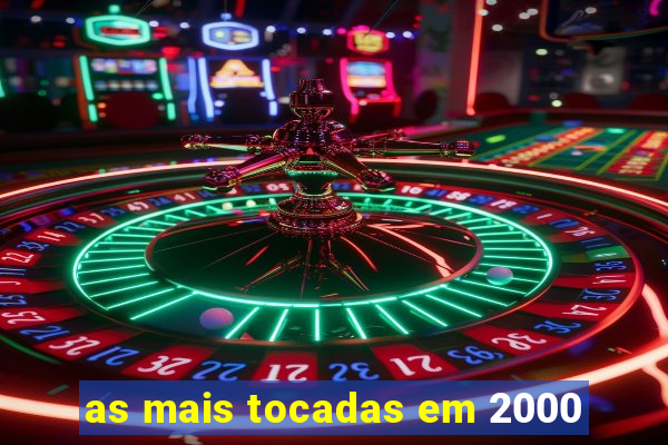 as mais tocadas em 2000