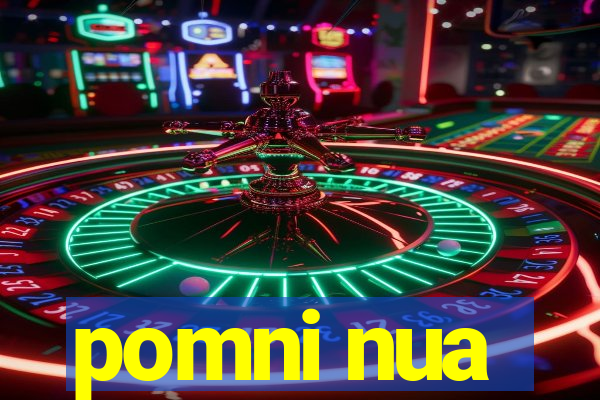 pomni nua