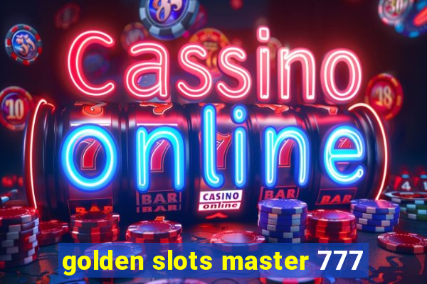 golden slots master 777