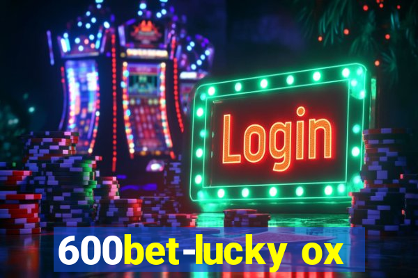 600bet-lucky ox