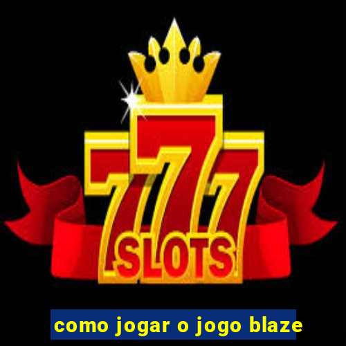 como jogar o jogo blaze