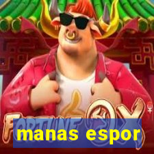 manas espor