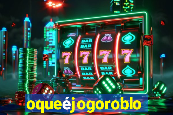 oqueéjogoroblox