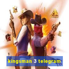 kingsman 3 telegram