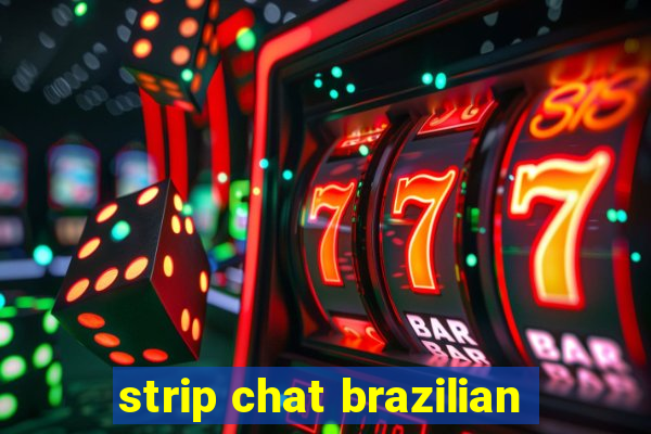 strip chat brazilian