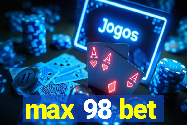 max 98 bet