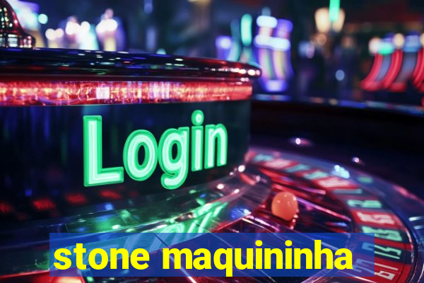 stone maquininha