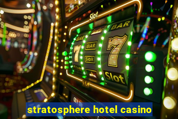 stratosphere hotel casino