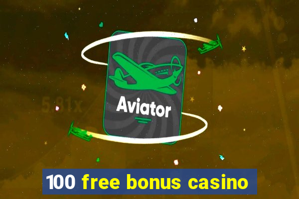 100 free bonus casino