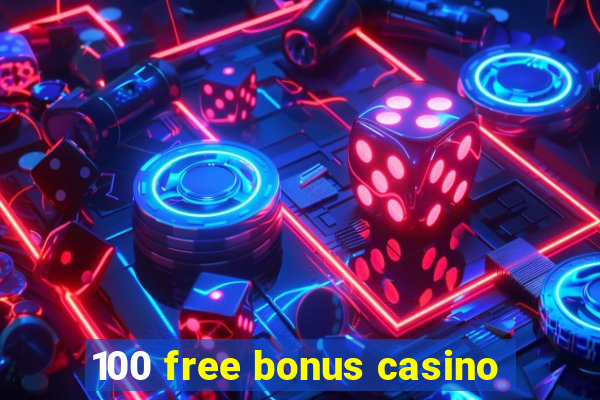 100 free bonus casino