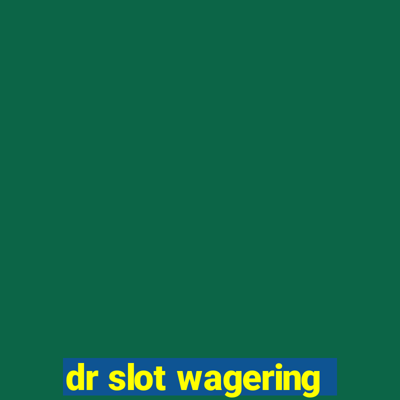 dr slot wagering