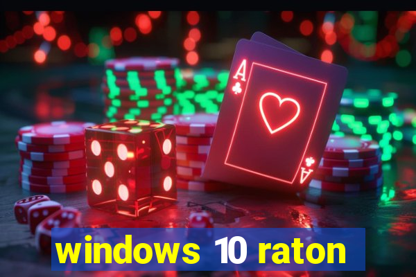 windows 10 raton