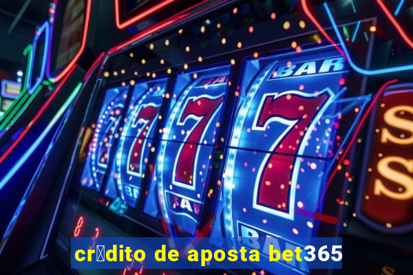 cr茅dito de aposta bet365