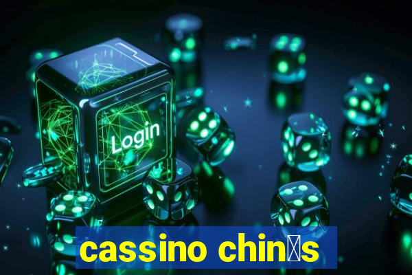 cassino chin锚s