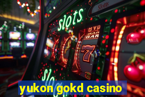 yukon gokd casino