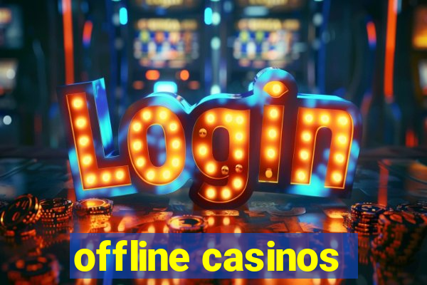 offline casinos