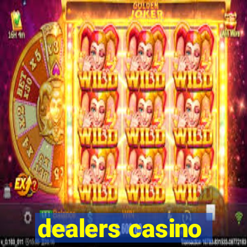 dealers casino