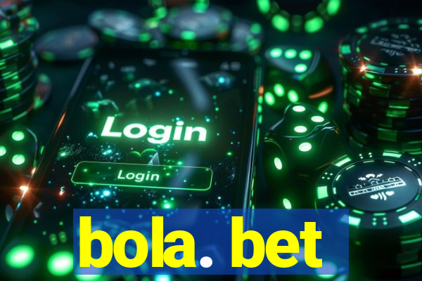 bola. bet