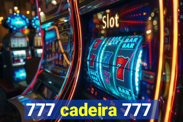 777 cadeira 777