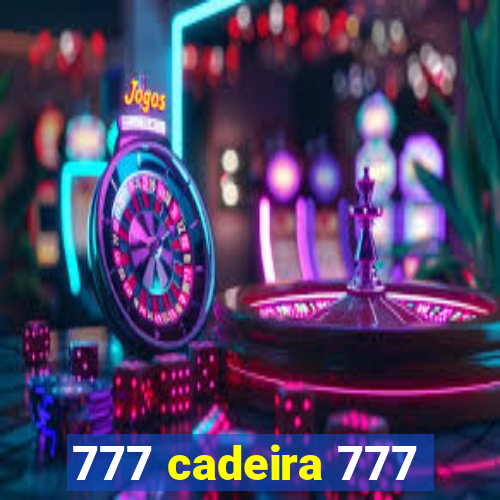 777 cadeira 777