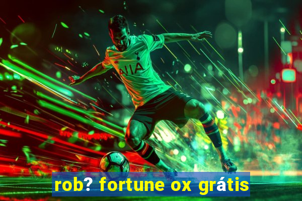 rob? fortune ox grátis