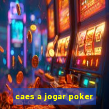 caes a jogar poker