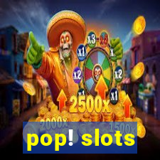 pop! slots