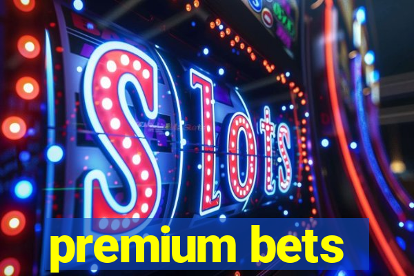 premium bets