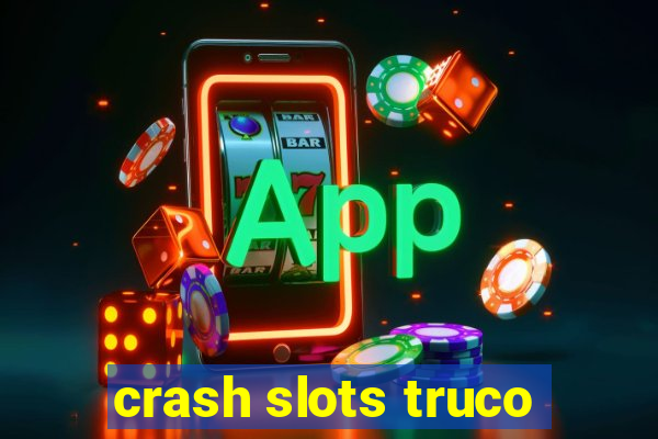 crash slots truco