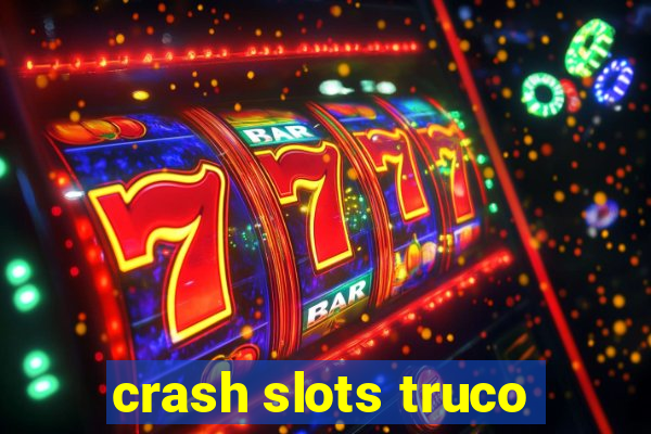 crash slots truco