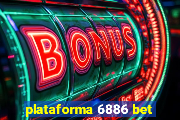 plataforma 6886 bet