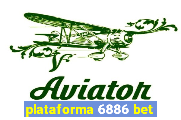 plataforma 6886 bet