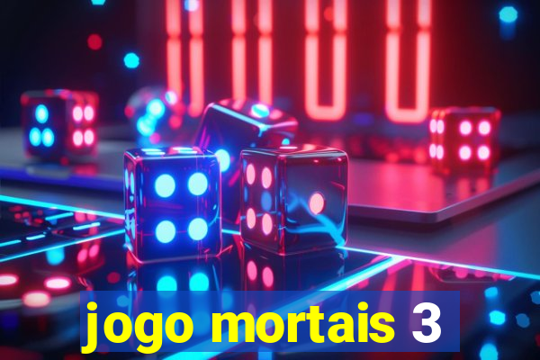 jogo mortais 3