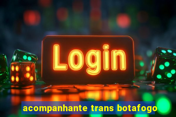 acompanhante trans botafogo