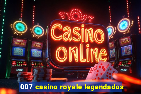 007 casino royale legendados