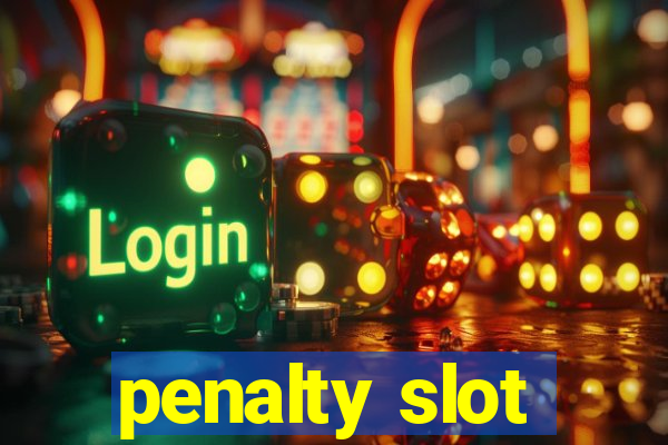 penalty slot